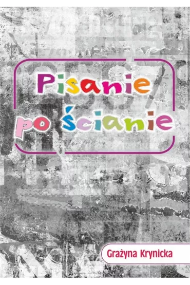 Pisanie po �cianie - Gra�yna Krynicka
