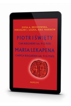 eBook Piotr I wity Car Bugarski (ok. 912-969) Maria Lekapena Caryca Bugarska (ok. 912 - ?963) pdf