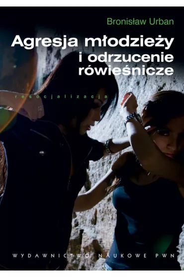 Agresja m�odzie�y i odrzucenie r�wie�nicze - Bronis�aw Urban