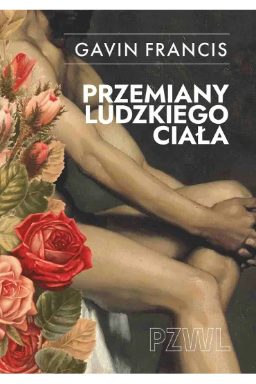 Przemiany ludzkiego cia�a. Opowie�ci o tym, jak si� zmieniamy - Gavin Francis