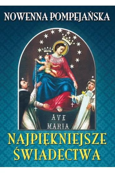 Nowenna pompeja�ska. Najpi�kniejsze �wiadectwa