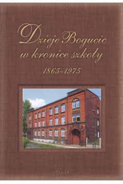 Dzieje Bogucic w kronice szkoy 1865-1975