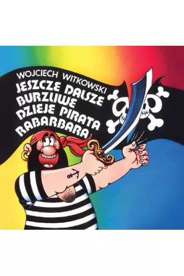 Jeszcze dalsze burzliwe dzieje pirata Rabarbara - Wojciech Witkowski
