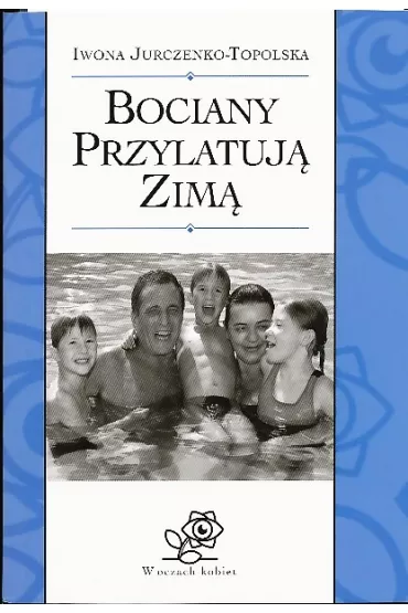 Bociany przylatuj� zim� - Iwona Jurczenko-Topolska