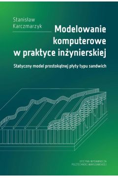 eBook Modelowanie komputerowe w praktyce inynierskiej. Statyczny model prostoktnej pyty typu sandwich pdf