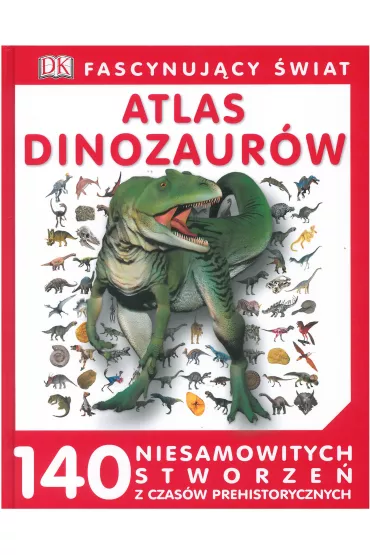 Atlas dinozaur�w. Fascynuj�cy �wiat
