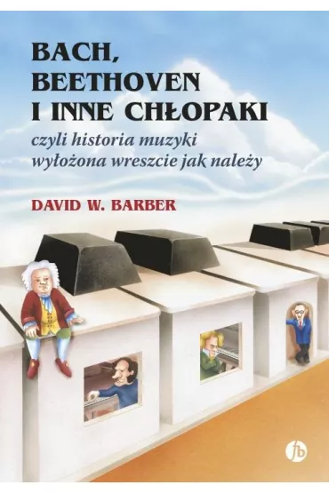 Bach, Beethoven i inne ch�opaki - David W Barber
