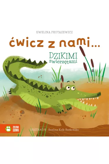 �wicz z nami... dzikimi zwierz�tami - Ewelina Protasewicz