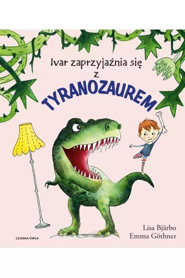 Ivar zaprzyja�nia si� z tyranozaurem - Emma Gothner, Lisa  Bjarb