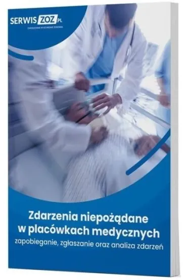 Zdarzenia niepo��dane w plac�wkach medycznych. Zapobieganie, zg�aszanie oraz analiza zdarze� - Beata  Smolczewska