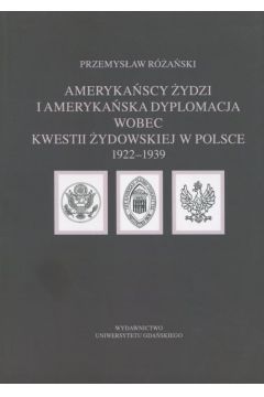 eBook Amerykascy ydzi i amerykaska dyplomacja wobec kwestii ydowskiej w Polsce 1922 – 1939 pdf
