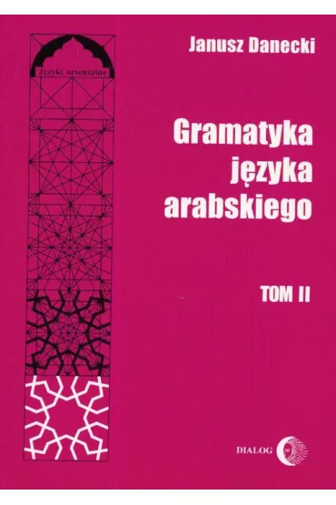 Gramatyka j�zyka arabskiego T.2 - Janusz Danecki