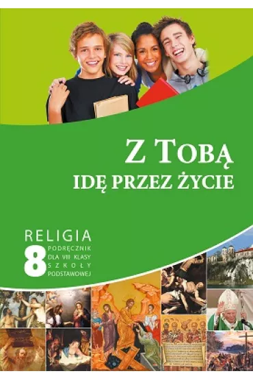 Z tob� id� przez �ycie. Podr�cznik do religii do 8 klasy szko�y podstawowej - Pawe� M�kosa
