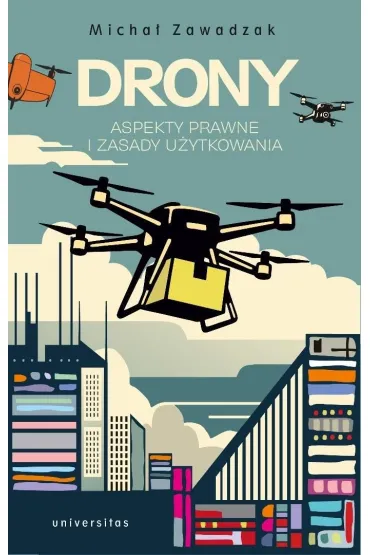 Drony. Aspekty prawne i zasady u�ytkowania - Micha�  Zawadzak