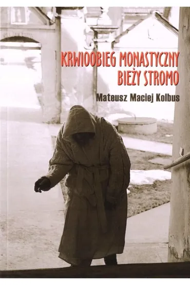 Krwioobieg monastyczny bie�y stromo - Mateusz Maciej Kolbus