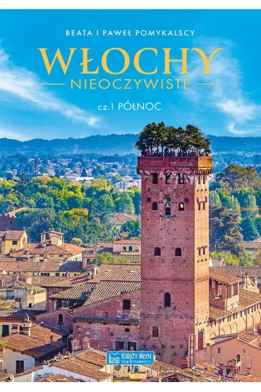 W�ochy nieoczywiste. Cz�� 1: P�noc - Beata Pomykalska, Pawe� Pomykalski