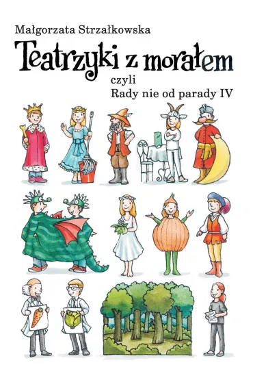 Teatrzyki z mora�ami, czyli Rady nie od parady IV - Ma�gorzata Strza�kowska