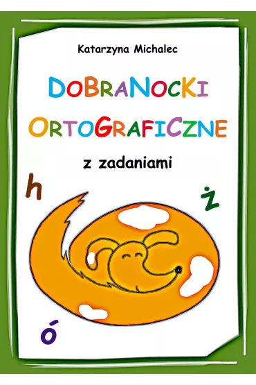 eBook Dobranocki ortograficzne z zadaniami pdf - Katarzyna Michalec