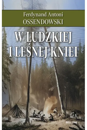 W ludzkiej i le�nej kniei - Antoni Ferdynand Ossendowski