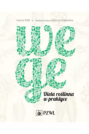 Wege. Dieta ro�linna w praktyce - Danuta Gajewska, Iwona  Kibil