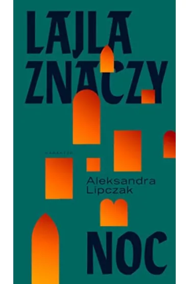 Lajla znaczy noc - Aleksandra Lipczak