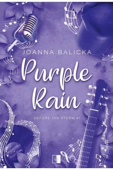 Purple Rain. Before the Storm. Tom 1 - Joanna Balicka