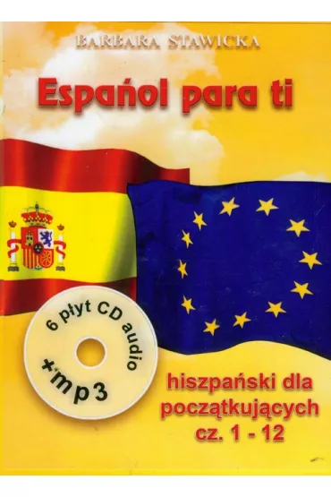 Espanol para ti. Intensywny kurs j�zyka hiszpa�skiego dla pocz�tkuj�cych + 6 CD - Barbara Stawicka-Pirecka