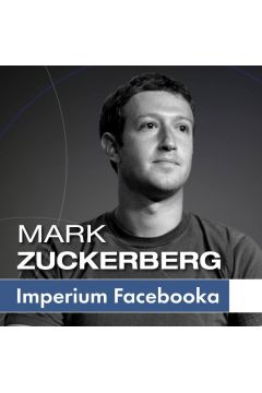 Audiobook Mark Zuckerberg i jego imperium. Jak Facebook zmienia Twj wiat mp3