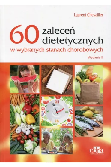 60 zalece� dietetycznych w wybranych stanach chorobowych - Chevallier Laurent