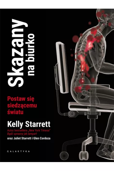 Skazany na biurko. Postaw si� siedz�cemu �wiatu - Glen Cordoza, Kelly Starrett, Juliet  Starrett