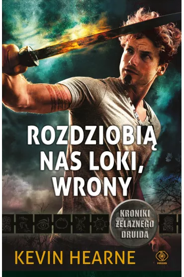 Rozdziobi� nas Loki, wrony. Kroniki �elaznego Druida. Tom 9 - Kevin Hearne
