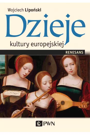 Dzieje kultury europejskiej. Renesans - Wojciech Lipo�ski