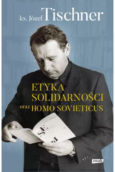 Etyka solidarno�ci i Homo sovieticus - J�zef Tischner