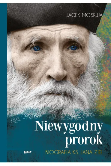 Niewygodny prorok. Biografia ks. Jana Ziei - Jacek Moskwa