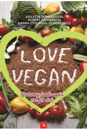 Love vegan. Gotowy jad�ospis na 21 dni