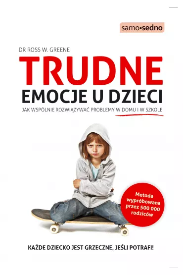 Trudne emocje u dzieci. Jak wsp�lnie rozwi�zywa� problemy w domu i w szkole - Ross W. Greene
