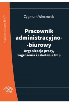 eBook Pracownik administracyjno-biurowy. Organizacja pracy, zagroenia i szkolenia bhp pdf mobi epub