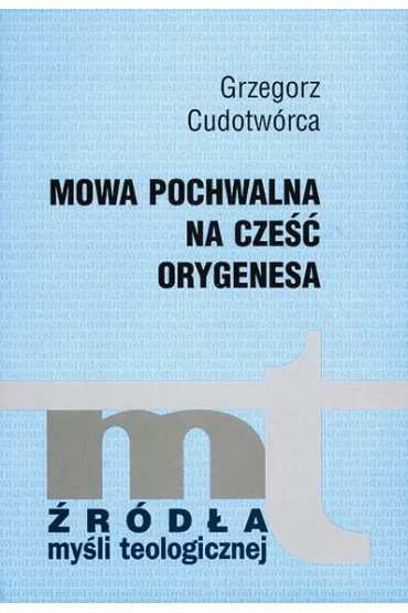 Mowa pochwalna na cze�� Orygenesa - Grzegorz Cudotw�rca