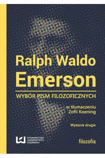 Ralph Waldo Emerson. Wyb�r pism filozoficznych