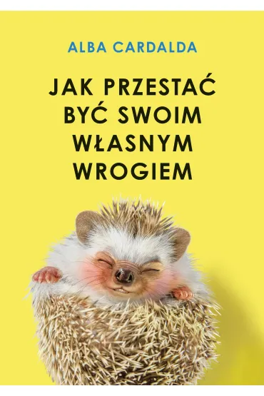 Jak przesta� by� swoim w�asnym wrogiem - Alba Cardalda