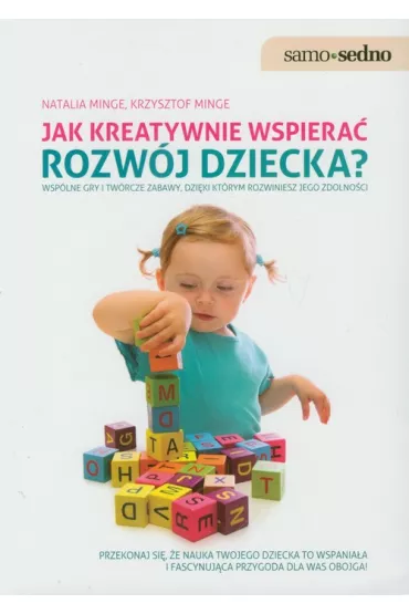 Samo Sedno - Jak kreatywnie wspiera� rozw�j dziecka - Krzysztof Minge, Natalia Minge