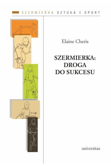 Szermierka: droga do sukcesu - Elaine Cheris