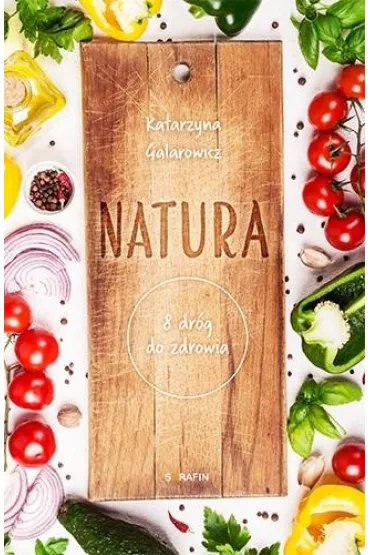 Natura. 8 dr�g do zdrowia - Katarzyna Galarowicz