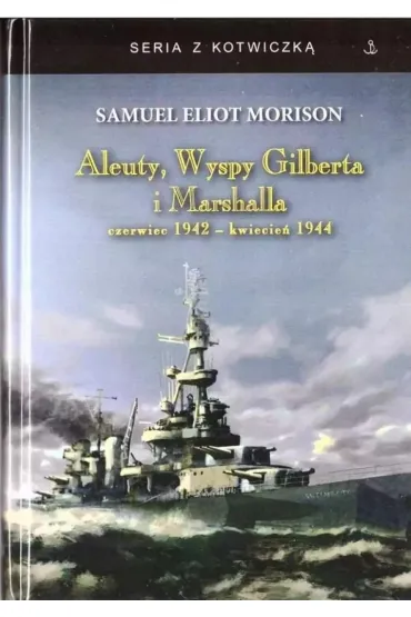 Aleuty, Wyspy Gilberta i Marshalla TW - Samuel Eliot Morison