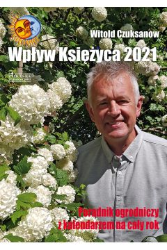 Poradnik Ogrodniczy 2021 Wpyw Ksiyca