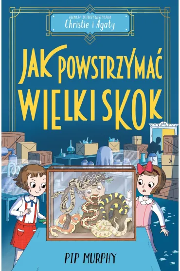Jak powstrzyma� wielki skok? Agencja detektywistyczna Christie i Agaty. Tom 6 - Pip Murphy