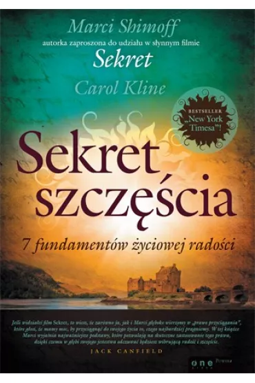 Sekret szcz�cia. 7 fundament�w �yciowej rado�ci - Carol Kline, Marci Shimoff