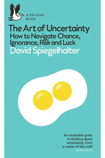 The Art of Uncertainty - David  Spiegelhalter