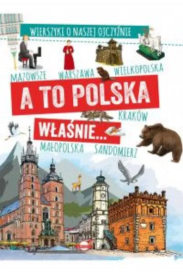A to Polska w�a�nie. . . Wierszyki o naszej ojczy�nie - M P W�jtowski