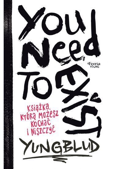 You Need To Exist. Książka, którą możesz kochać i niszczyć